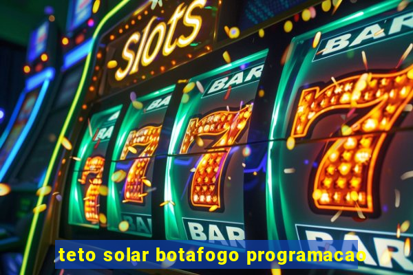 teto solar botafogo programacao